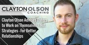Clayton Olson Advises Daters to Work on Themselves — Not Strategies — For Better Relationships