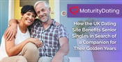 MaturityDating: How the UK Dating Site Benefits Senior Singles in Search of a Companion for Their Golden Years