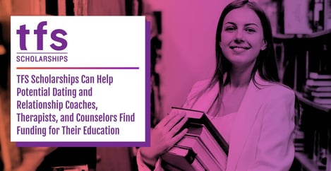 Tfs Helps Potential Dating And Relationship Coaches Fund Education