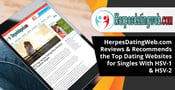 HerpesDatingWeb.com Reviews &amp; Recommends the Top Dating Websites for Singles With HSV-1 &amp; HSV-2