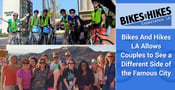 Bikes And Hikes LA Allows Couples to See a Different Side of the Famous City