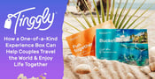 Tinggly: How a One-of-a-Kind Experience Box Can Help Couples Travel the World &amp; Enjoy Life Together