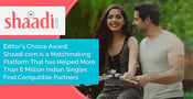Editor’s Choice Award: Shaadi.com is a Matchmaking Platform That has Helped More Than 6 Million Indian Singles Find Compatible Partners
