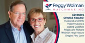 Editor’s Choice Award: Husband and Wife Matchmakers &amp; Dating Coaches Peggy and Richard Wolman Help Mature Singles Find Love