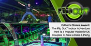 Editor’s Choice Award: The Flip Out™ Indoor Adventure Park is a Popular Place for UK Couples to Take a Date &amp; Party