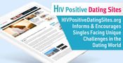 HIVPositiveDatingSites.org Informs &amp; Encourages Singles Facing Unique Challenges in the Dating World