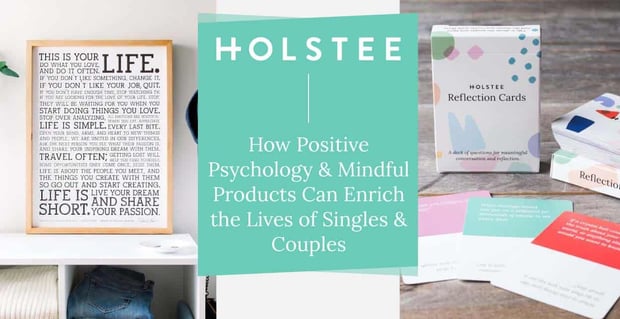 Holstee Mindful Products Enrich The Lives Of Singles And Couples
