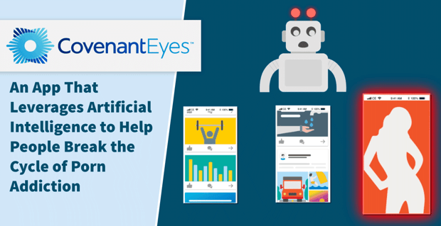 Covenant Eyes Helps Break The Cycle Of Porn Addiction
