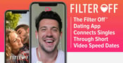 The Filter Off™ Dating App Connects Singles Through Short Video Speed Dates