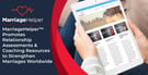 MarriageHelper™ Promotes Relationship Assessments &amp; Coaching Resources to Strengthen Marriages Worldwide