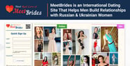 MeetBrides is an International Dating Service That Helps Men Build Relationships with Russian &amp; Ukrainian Women