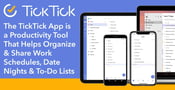 The TickTick App is a Productivity Tool That Helps Organize &amp; Share Work Schedules, Date Nights &amp; To-Do Lists
