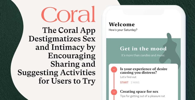 The Coral App Destigmatizes Sex And Intimacy
