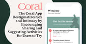 The Coral App Destigmatizes Sex and Intimacy by Encouraging Sharing and Suggesting Activities for Users to Try