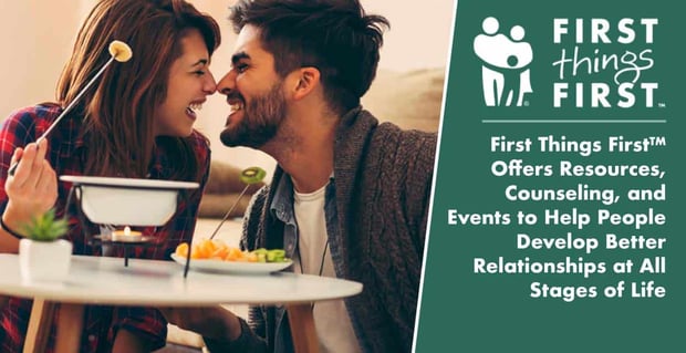 First Things First Offers Tools To Develop Better Relationships
