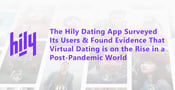 The Hily Dating App Surveys Its Users &#038; Finds Evidence That Virtual Dating is on the Rise in a Post-Pandemic World