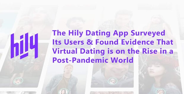 Hily Reports Virtual Dating On The Rise