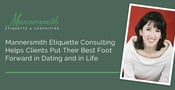 Mannersmith Etiquette Consulting Helps Clients Put Their Best Foot Forward in Dating and in Life