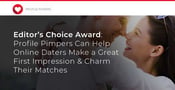Editor’s Choice Award: Profile Pimpers Can Help Online Daters Make a Great First Impression &amp; Charm Their Matches