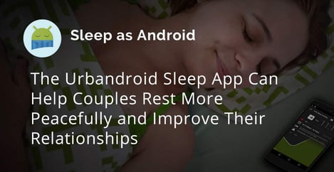Urbandroid App Helps Couples Get Better Sleep