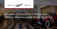 Editor’s Choice Award: America’s Packard Museum Offers a Memorable Date Night for Car Lovers