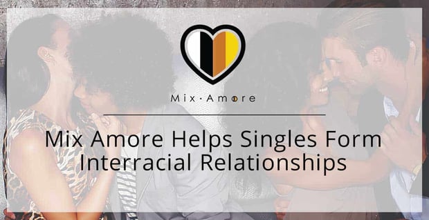 Mix Amore Helps Singles Form Interracial Relationships