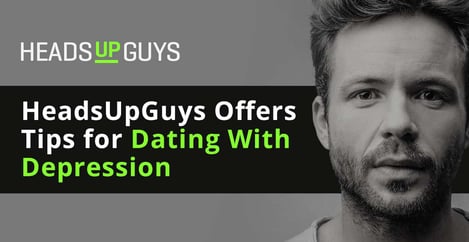 Heads Up Guys Tips For Dating With Depression