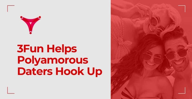 The 3Fun App Helps Polyamorous Daters Hook Up The 3Fun App Helps Polyamorous Daters Hook Up