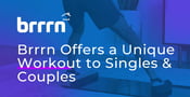 The Brrrn Wellness Brand Slides Into Homes With a Unique Workout That is Accessible to Singles &amp; Couples
