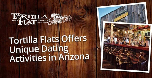 Tortilla Flat Offers Unique Dating Activities In Arizona