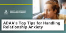 5 Tips for Handling Relationship Anxiety During the Pandemic — Featuring ADAA