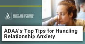 5 Tips for Handling Relationship Anxiety During the Pandemic — Featuring ADAA
