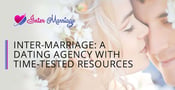Inter-Marriage is an International Dating Agency With Time-Tested Resources