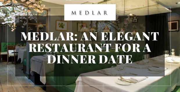 Medlar Is An Elegant Restaurant For Dinner Dates
