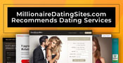 MillionaireDatingSites.com Recommends High-Caliber Dating Services