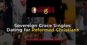 Sovereign Grace Singles is a Faithful Dating Site for Reformed Christians