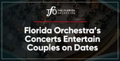 The Florida Orchestra Entertains Couples on Dates With Digital &amp; Live Concerts
