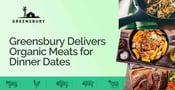 Greensbury Delivers USDA Organic Meats for Your Next Date Night or Family Dinner