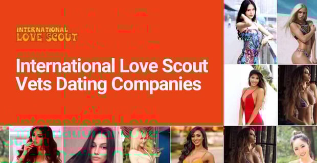 International Love Scout Vets The Best Dating Companies