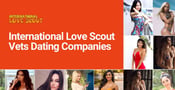 International Love Scout Has Vetted the Best International Dating Companies