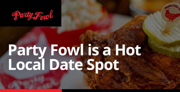 Party Fowl Is A Hot Local Date Spot