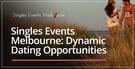 Singles Events Melbourne Can Offer Dynamic Opportunities to Meet People