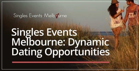Singles Events Melbourne Offers Dynamic Dating Opportunities