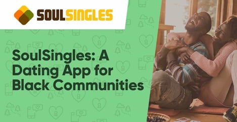 Soulsingles A Dating App For Black Communities Around The World