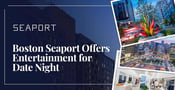 Boston Seaport: Dining, Entertainment, and a Lovely Sea Breeze for Date Night