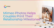 Mimeo Photos Helps Couples Print Photo Gifts of Their Relationship Milestones
