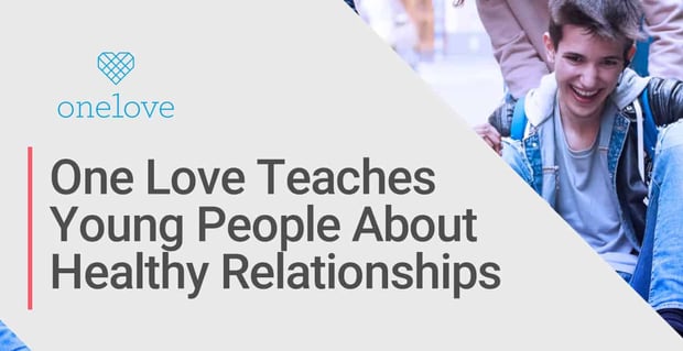 One Love Teaches Young People About Healthy Relationships