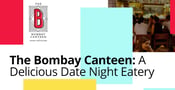 The Bombay Canteen Serves Couples Modern Indian Cuisine From Many Regions on Date Night