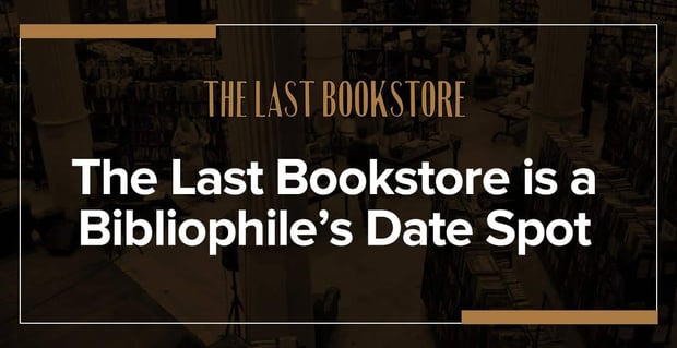 The Last Bookstore Is A Bibliophile Dream Date Spot