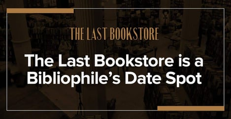 The Last Bookstore Is A Bibliophile Dream Date Spot